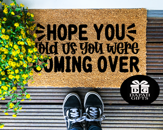 Hope you told us you were coming over - Coir Doormat - DAPAH Creations