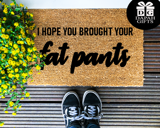 I hope you brought your fat pants - Coir Doormat - DAPAH Creations