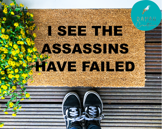 I see the assassins have failed - Coir Doormat - DAPAH Creations