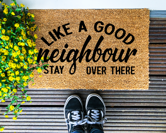 Like a good neighbour, stay over there - Coir Doormat - DAPAH Creations