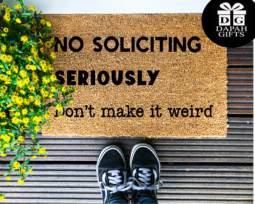 No soliciting, seriously, don't make it weird - Coir Doormat - DAPAH Creations