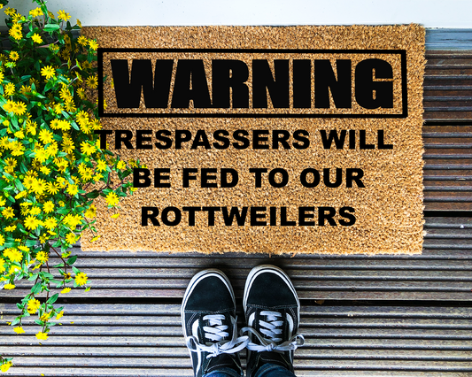 Warning, trespassers may be fed to our Rottweiler - Coir Doormat