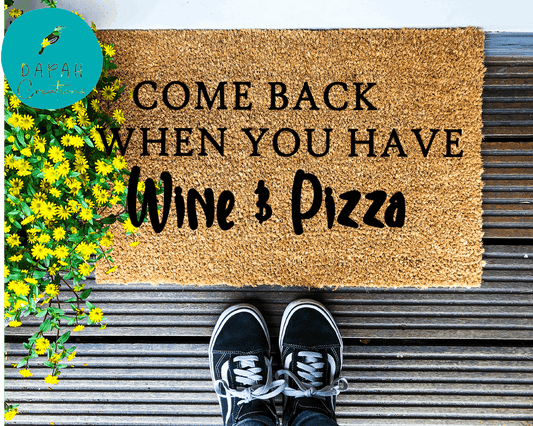 Come back when you have wine & pizza - Coir Doormat - DAPAH Creations