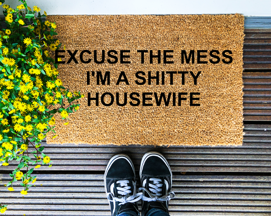 Excuse the mess, I'm a shitty housewife - Coir Doormat