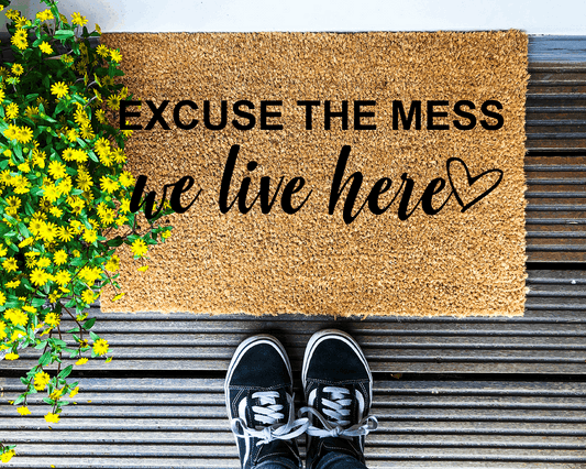 Excuse the mess we live here - Coir Doormat - DAPAH Creations