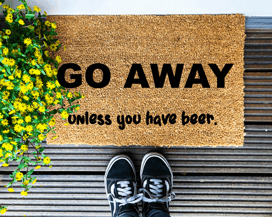 Go away unless you have beer - Coir Doormat - DAPAH Creations