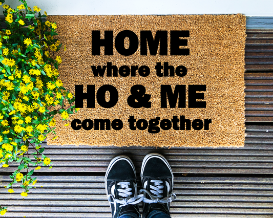 Home where the Ho & Me come together - Coir Doormat - DAPAH Creations