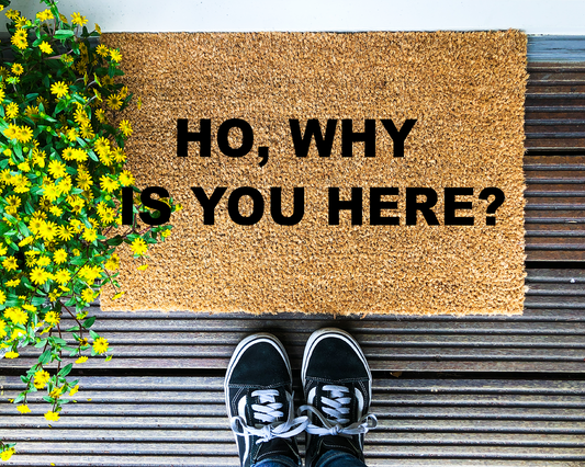 Ho, why is you here? - Coir Doormat