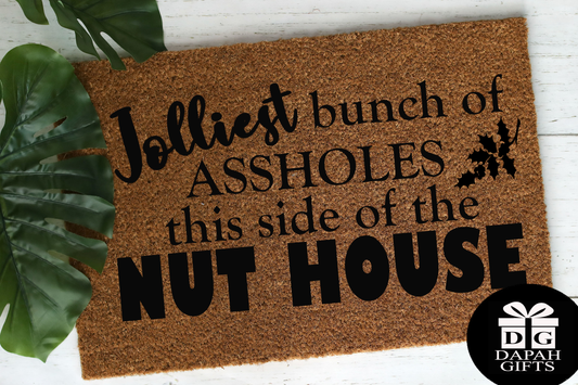 Jolliest bunch of assholes this side of the nut house - Coir Doormat - DAPAH Creations