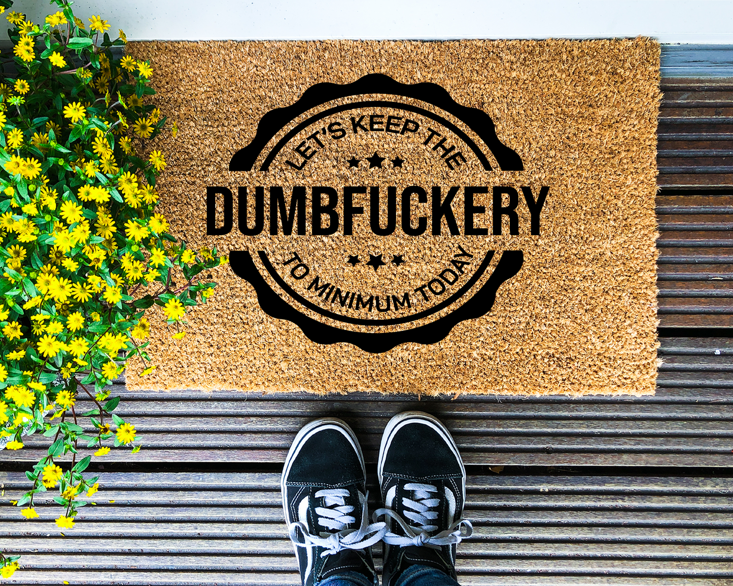 Lets keep the dumbfuckery to a minimum today - Coir Doormat - DAPAH Creations