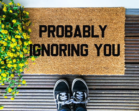 Probably ignoring you - Coir Doormat