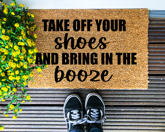 Take off your shoes and bring in the booze - Coir Doormat - DAPAH Creations