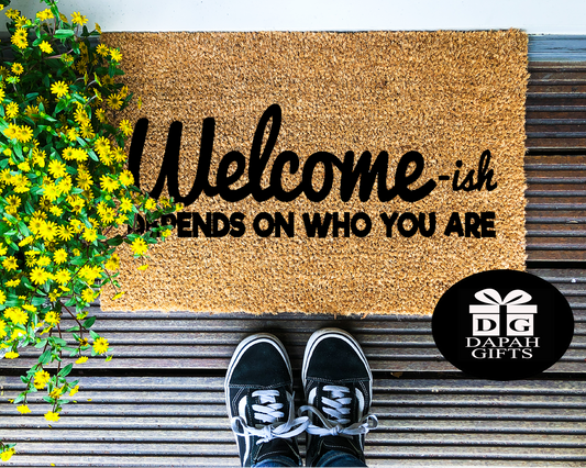 Welcome-ish, depends on who you are - Coir Doormat - DAPAH Creations